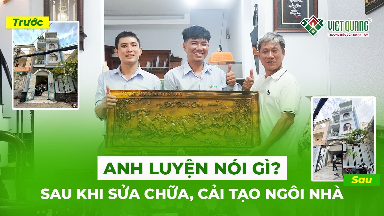 Đánh giá của anh Luyện ở Quận 10 về quá trình sửa chữa nhà phố 4 tầng của Việt Quang Group